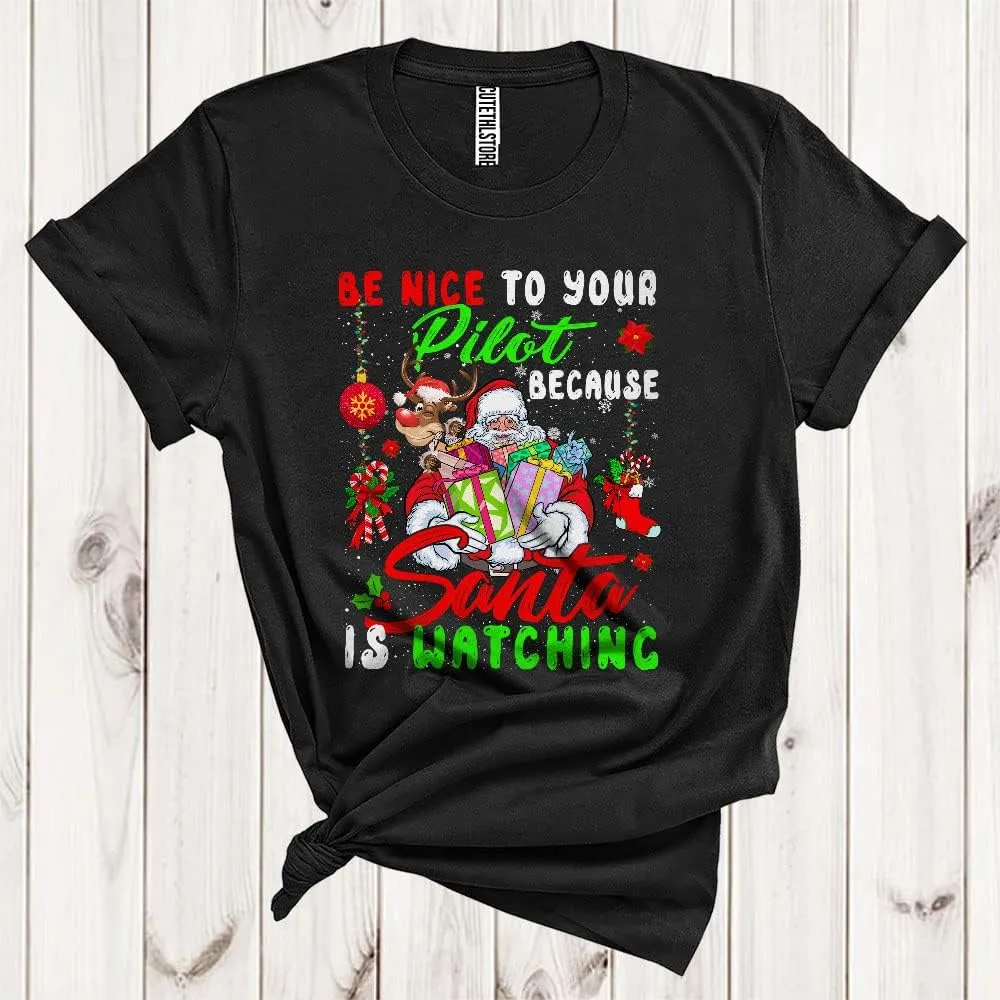 Be Nice to Your Pilot Because Santa is Watching Funny Cool Christmas Santa Xmas Reindeer Unisex T-Shirt