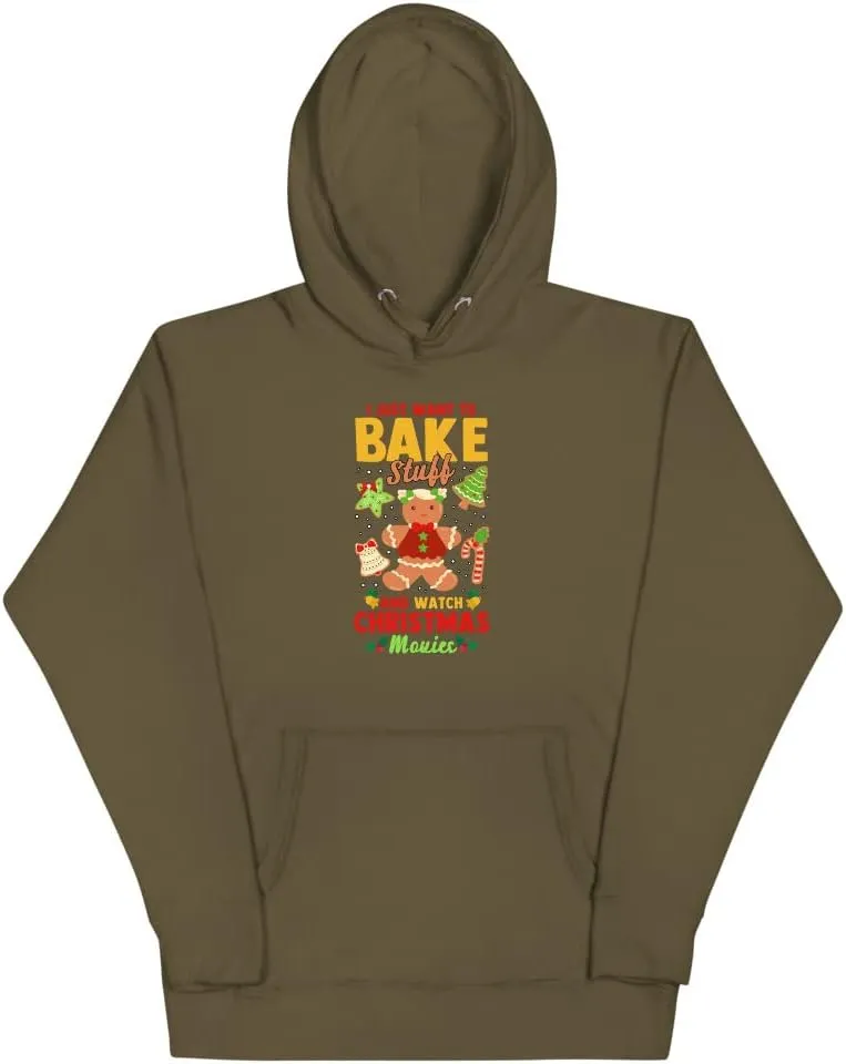 I Just Want To Bake Stuff and Watch Christmas Movies Unisex Hoodie Funny Sarcastic Stocking Stuffer Gift Idea