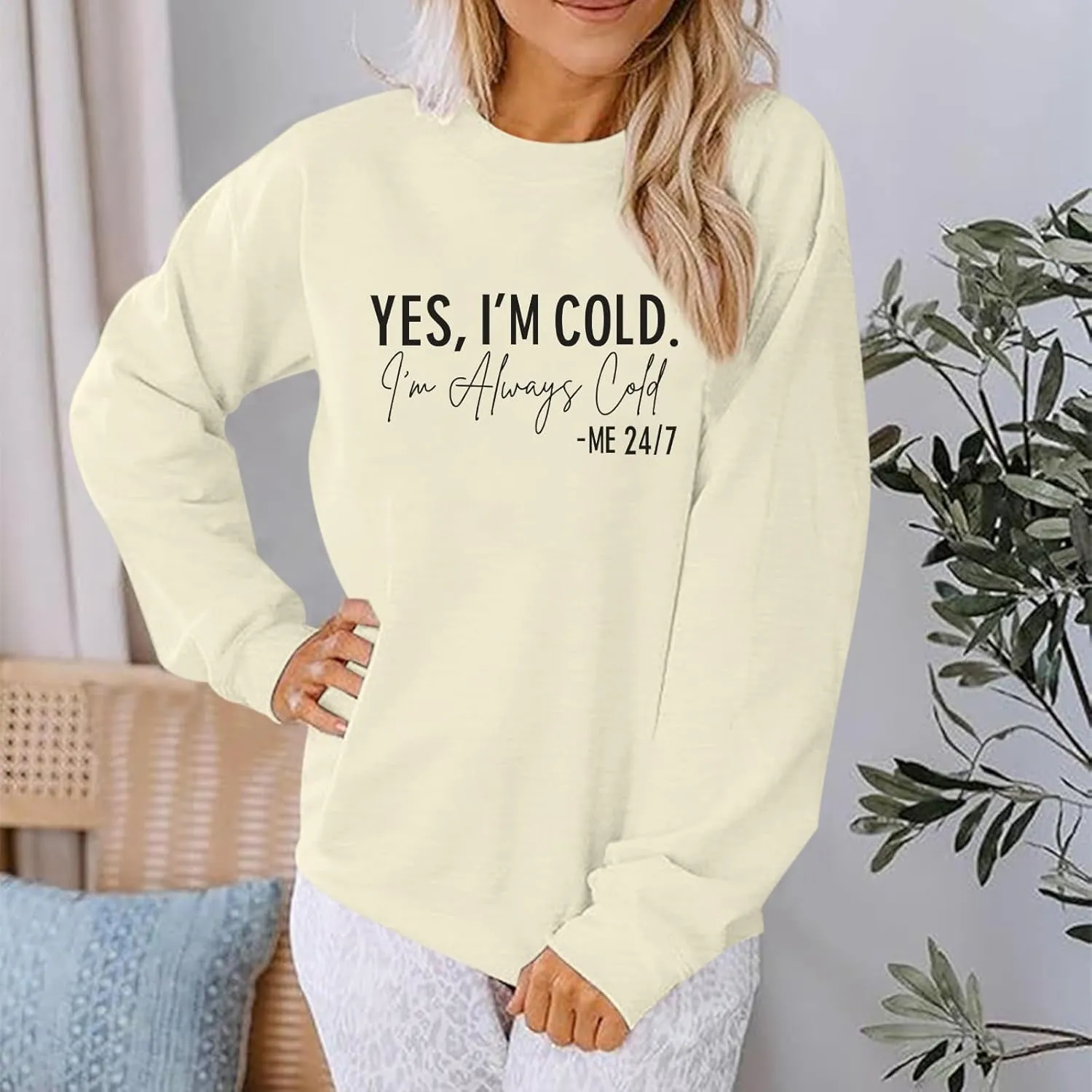 Yes I'M Cold Me 24/7 Always Cold Sweatshirt For Women Crewneck Winter Freezing Sweatshirts Funny Pullover Hoodies