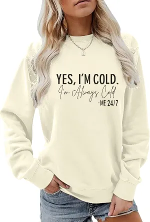 Yes I'M Cold Me 24/7 Always Cold Sweatshirt For Women Crewneck Winter Freezing Sweatshirts Funny Pullover Hoodies