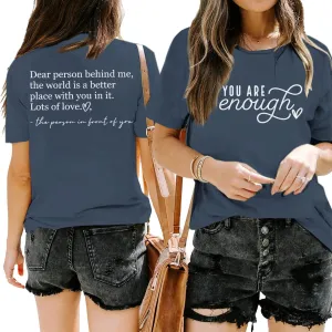 You are Enough Dear Person Behind Me Shirt Women Mental Health Matters Inspirational Tshirts Positive Tees Tops